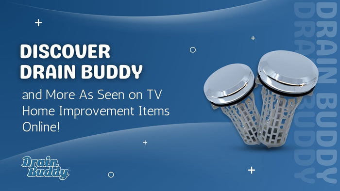 Discover Drain Buddy and More As Seen on TV Home Improvement Items Online!