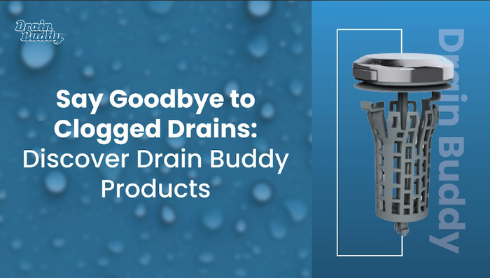 Say Goodbye to Clogged Drains: Discover Drain Buddy Products