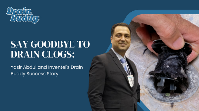 Say Goodbye to Drain Clogs: Yasir Abdul and Inventel's Drain Buddy Success Story