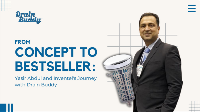 From Concept to Bestseller: Yasir Abdul and Inventel's Journey with Drain Buddy