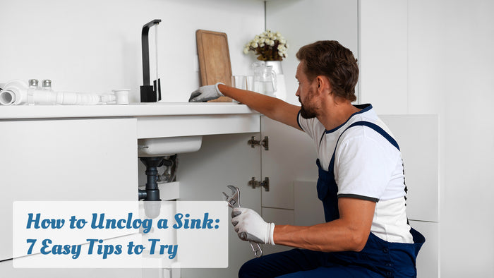 How to Unclog a Sink: 7 Easy Tips to Try